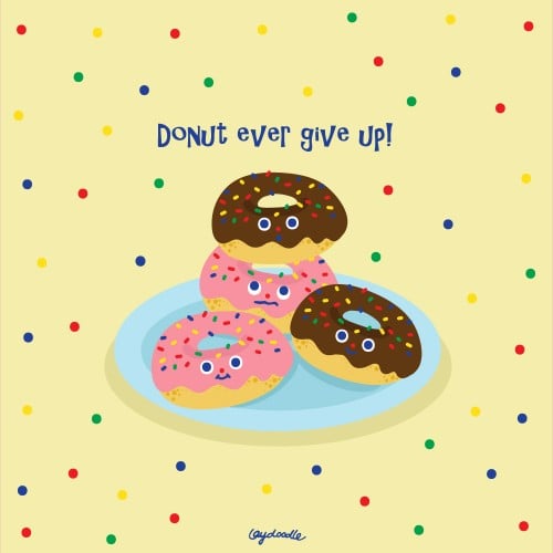 Donut Ever Give Up!