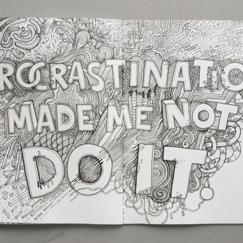 Procrastination made me not do it