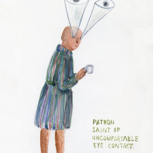 Patron Saint of Uncomfortable Eye Contact.