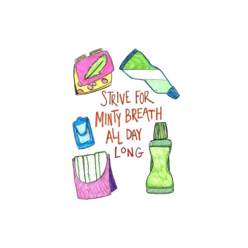 “some beings strive for minty breath all day long”