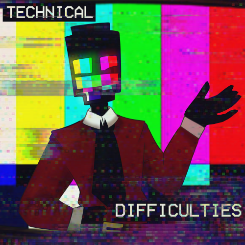 Technical Difficulties