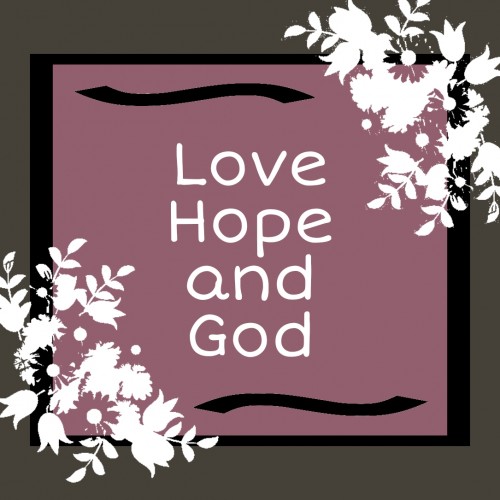 Love Hope and God