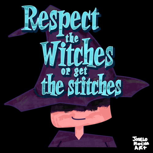 Respect the Witches or get the stitches