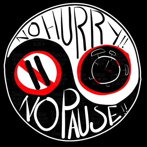 No hurry, No Pause