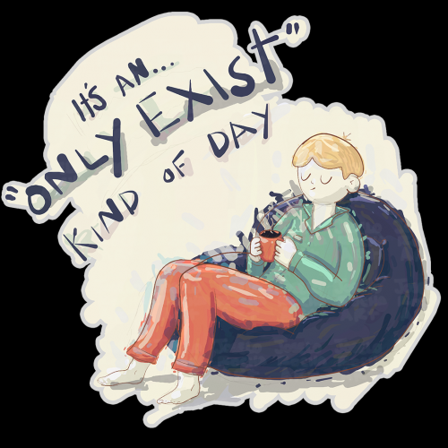 Only Exist kind of day
