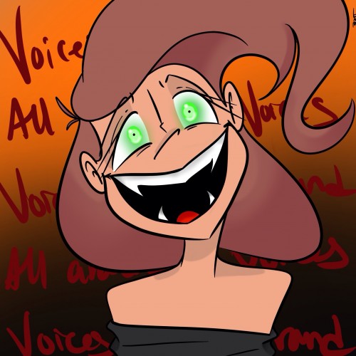 Voices! Her maddness!