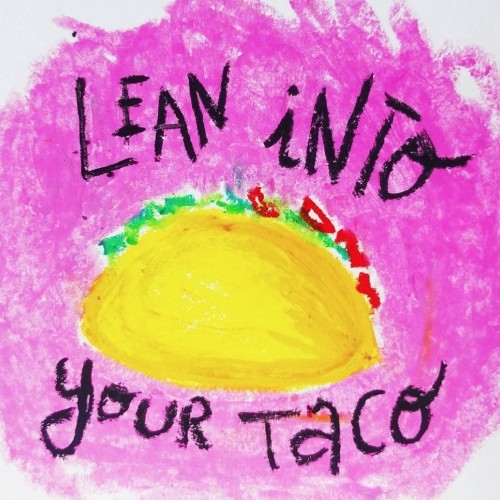 Lean Into Your Taco